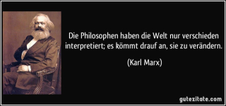 zitat-die-philosophen-haben-die-welt-nur-verschieden-interpretiert-es-kommt-drauf-an-sie-zu-verandern-karl-marx-129712.jpg